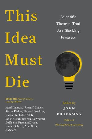 [Edge Question 01] • This Idea Must Die (John Brockman) (PSCY8)